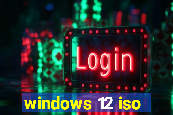 windows 12 iso